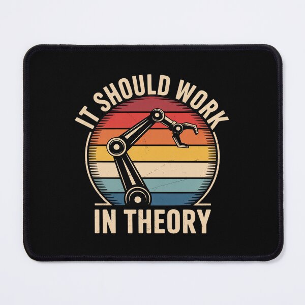 Item preview, It Should Work In Theory I Robotics Engineering designed and sold by FadeOfThrone.