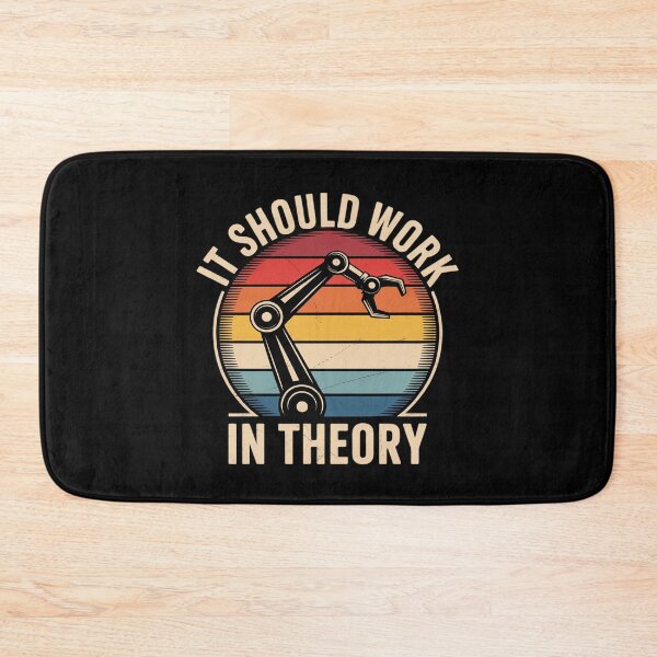 Item preview, It Should Work In Theory I Robotics Engineering designed and sold by FadeOfThrone.