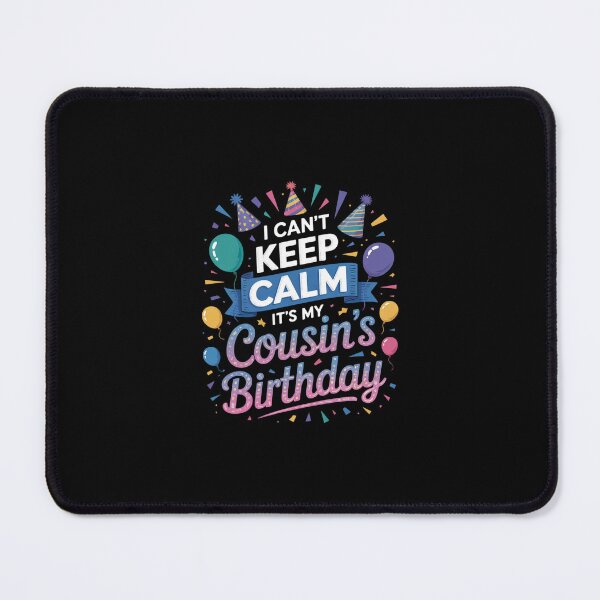 Item preview, I Cant Keep Calm Its My Cousin Birthday Bday T designed and sold by SyntaxClaw.
