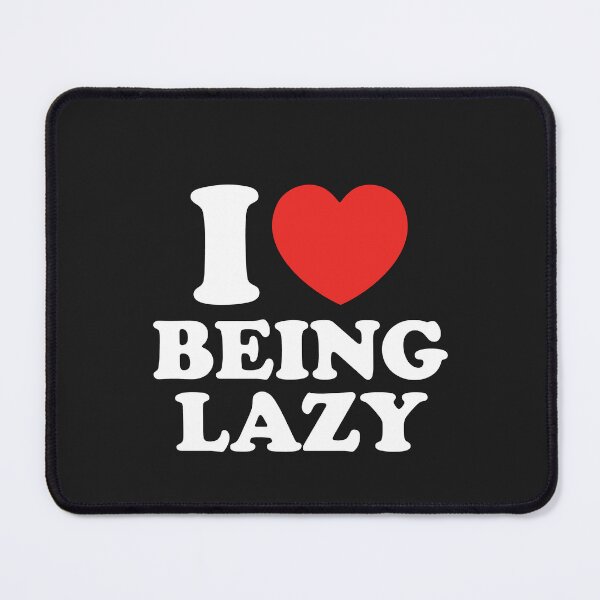 Item preview, I Love Being Lazy designed and sold by shitpostee.