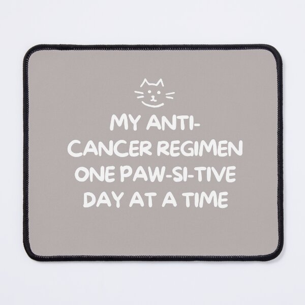 Item preview, my anti-cancer regimen-one paw-sitive day at a time-cancer awareness qoute designed and sold by medoutfits.