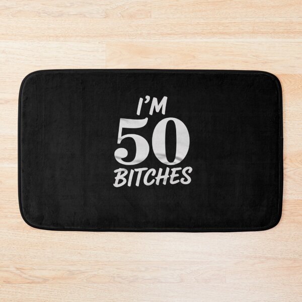 Item preview, Im 50 Bitches for 50th Birthday 50 Years Old Age designed and sold by AquaKiev.