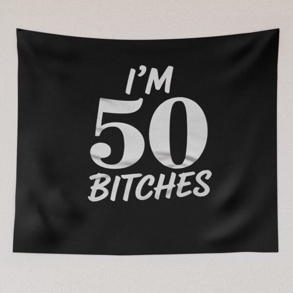 Item preview, Im 50 Bitches for 50th Birthday 50 Years Old Age designed and sold by AquaKiev.