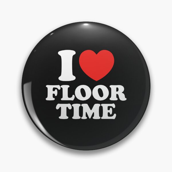 Item preview, I Love Floor Time designed and sold by shitpostee.