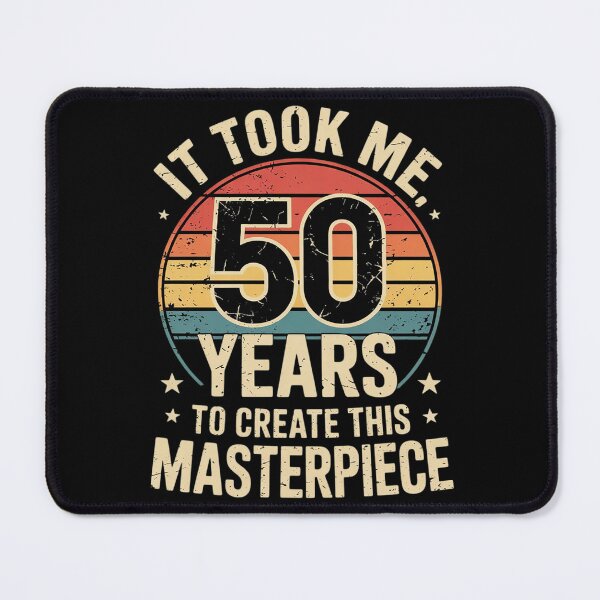 Item preview, It took me 50 years to create this masterpiece 50th Birthday designed and sold by AquaKiev.