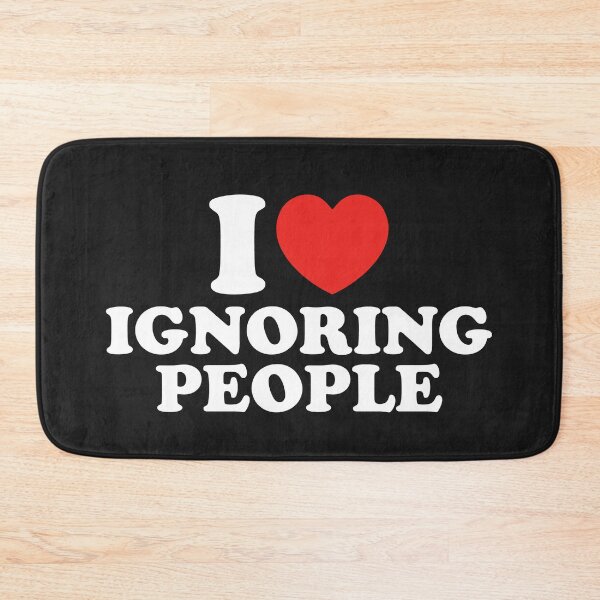 Item preview, I Love Ignoring People designed and sold by shitpostee.