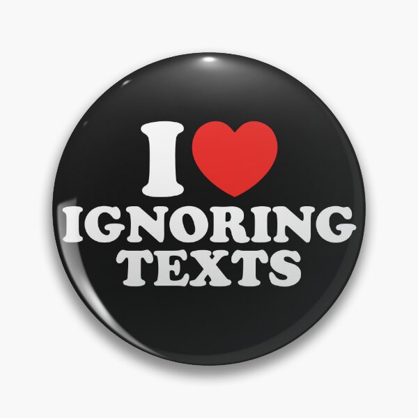 Item preview, I Love Ignoring Texts designed and sold by shitpostee.