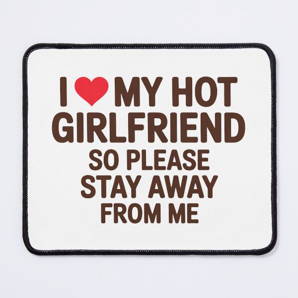 Item preview, I Love My Hot Girlfriend Funny Quote designed and sold by MonkiFlipp.
