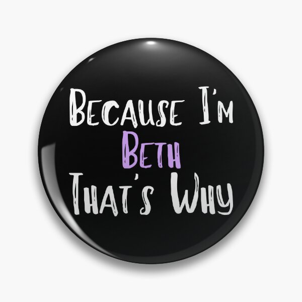 Item preview, Because I'm Beth That's Why Funny Women's Gift designed and sold by WeirdlyRare.