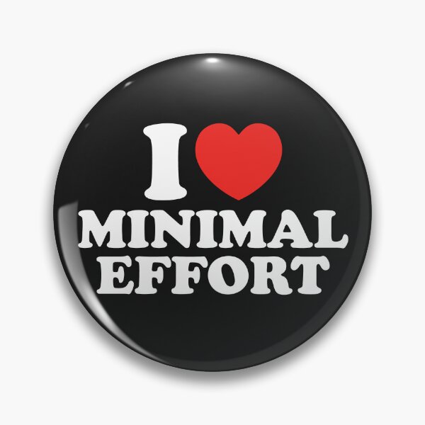 Item preview, I Love Minimal Effort designed and sold by shitpostee.