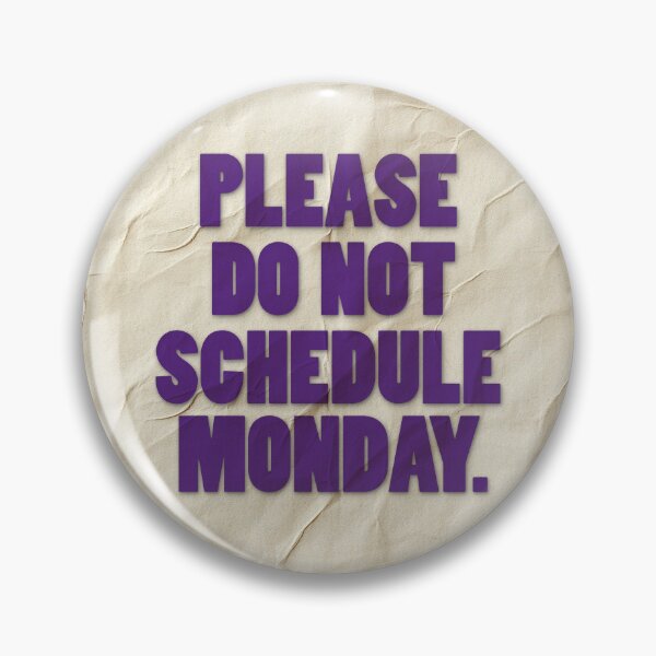 Item preview, Please Do Not Schedule Monday designed and sold by Art & Coffee.