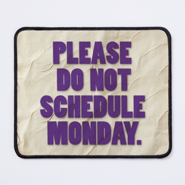 Item preview, Please Do Not Schedule Monday designed and sold by Art & Coffee.