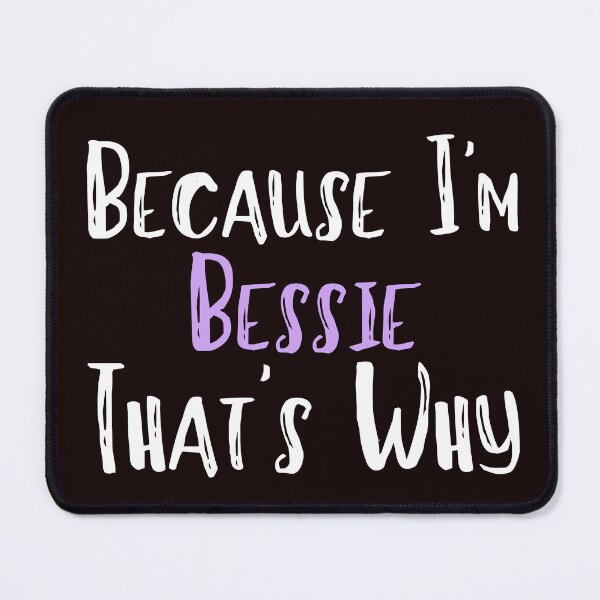 Item preview, Because I'm Bessie That's Why Funny Women's Gift designed and sold by WeirdlyRare.
