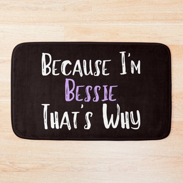Item preview, Because I'm Bessie That's Why Funny Women's Gift designed and sold by WeirdlyRare.