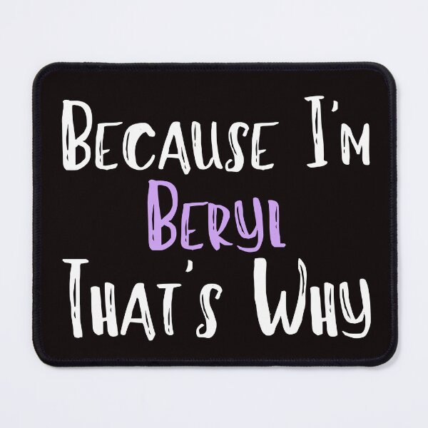 Item preview, Because I'm Beryl That's Why Funny Women's Gift designed and sold by WeirdlyRare.