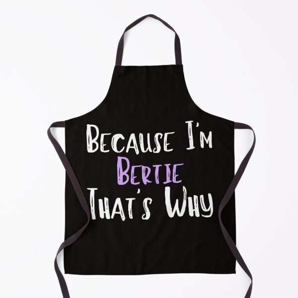 Item preview, Because I'm Bertie That's Why Funny Women's Gift designed and sold by WeirdlyRare.