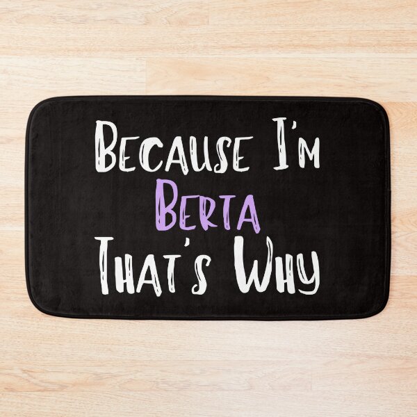 Item preview, Because I'm Berta That's Why Funny Women's Gift designed and sold by WeirdlyRare.