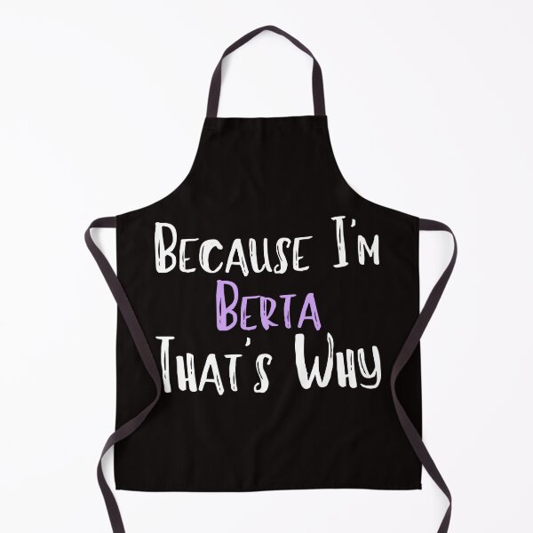 Item preview, Because I'm Berta That's Why Funny Women's Gift designed and sold by WeirdlyRare.