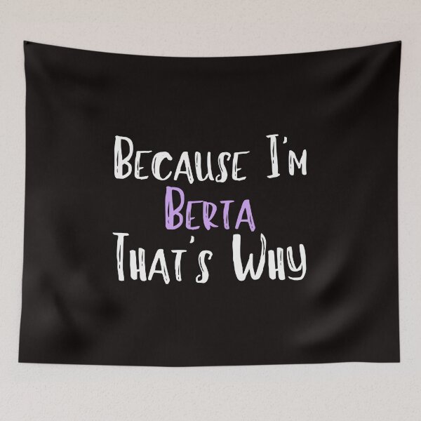 Item preview, Because I'm Berta That's Why Funny Women's Gift designed and sold by WeirdlyRare.