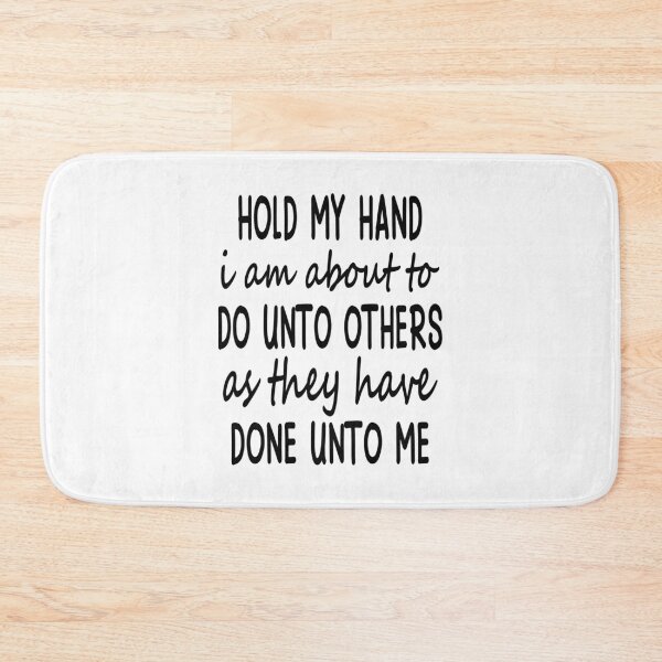 Item preview, Hold My Hand I Am About To Do Unto Others As They Have Done Unto Me designed and sold by karmastore.