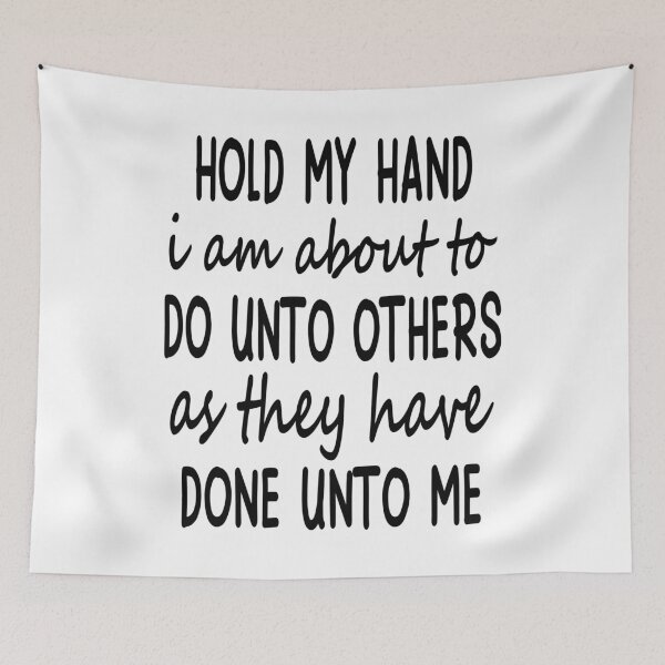 Item preview, Hold My Hand I Am About To Do Unto Others As They Have Done Unto Me designed and sold by karmastore.
