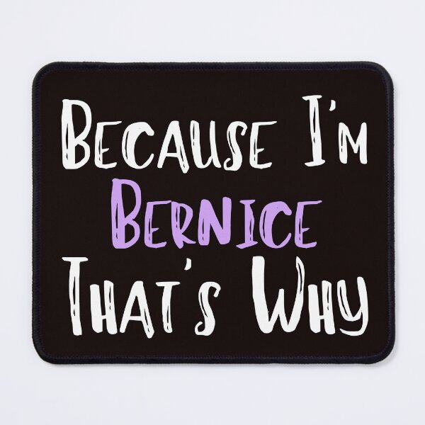 Item preview, Because I'm Bernice That's Why Funny Women's Gift designed and sold by WeirdlyRare.
