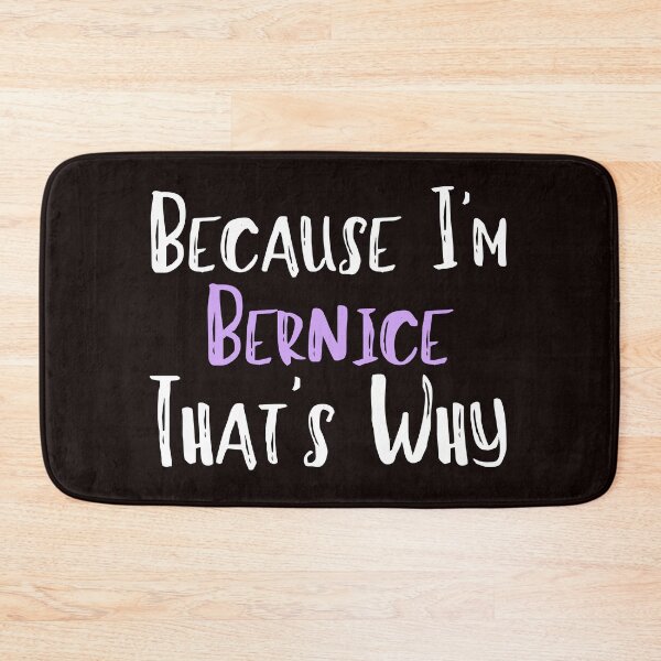 Item preview, Because I'm Bernice That's Why Funny Women's Gift designed and sold by WeirdlyRare.