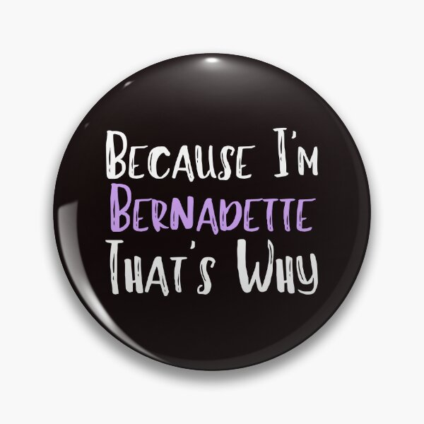 Item preview, Because I'm Bernadette That's Why Funny Women's Gift designed and sold by WeirdlyRare.