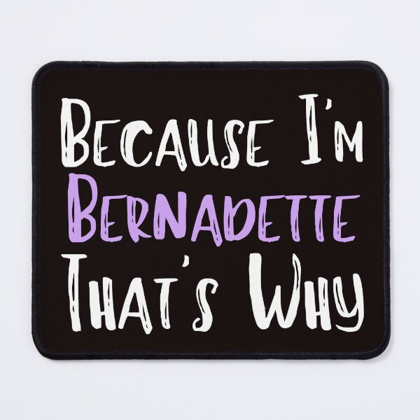 Item preview, Because I'm Bernadette That's Why Funny Women's Gift designed and sold by WeirdlyRare.