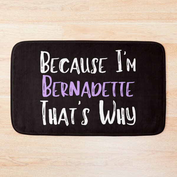 Item preview, Because I'm Bernadette That's Why Funny Women's Gift designed and sold by WeirdlyRare.