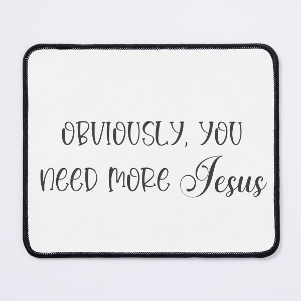 Item preview, obviously, you need more Jesus designed and sold by Mysterious Goose .