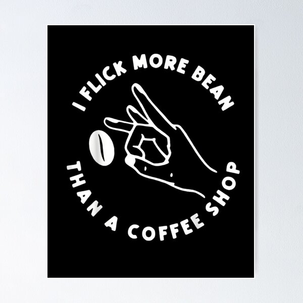 Item preview, I Flick More Bean Than A Coffee Shop Funny Adult Humor Quote Cheeky Sarcastic Typography Design for Bold Humor Lovers designed and sold by JoyBoyStudio1.