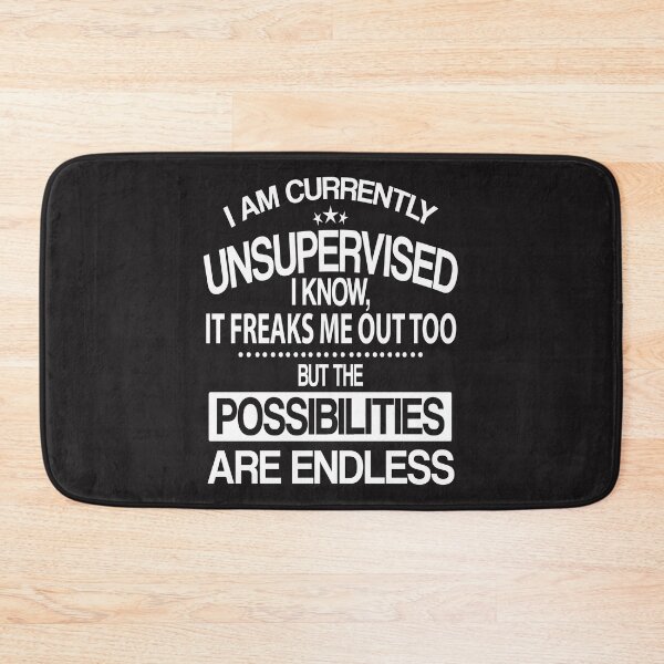 Item preview, I Am Currently Unsupervised I Know, It Freaks Me Out Too But The Possibilties Are Endless designed and sold by karmastore.