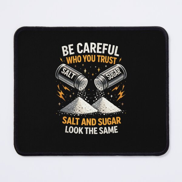 Item preview, Be Careful Who You Trust Salt and Sugar Look the Same Funny Wisdom Quote Design Sarcastic Life Advice Typography Art designed and sold by JoyBoyStudio1.