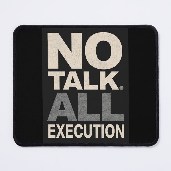 Item preview, NO TALK. ALL EXECUTION. designed and sold by NatureNinja.