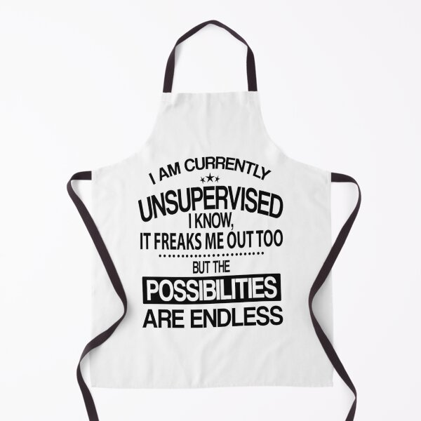 Item preview, I Am Currently Unsupervised I Know, It Freaks Me Out Too But The Possibilities Are Endless designed and sold by karmastore.