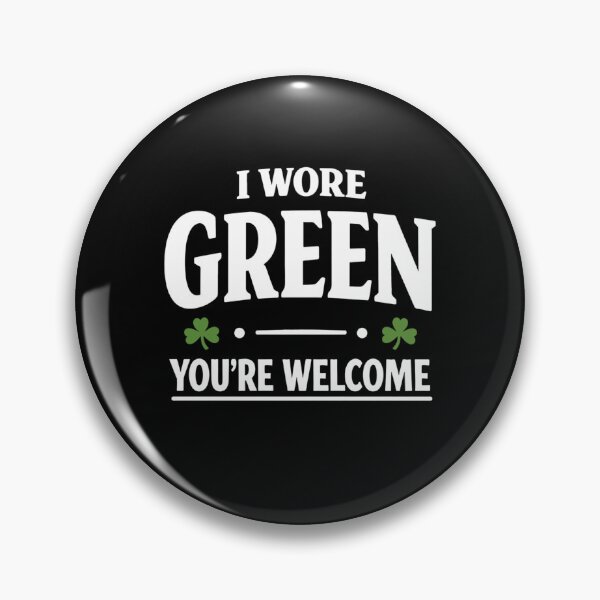 Item preview, I Wore Green You’re Welcome designed and sold by FreshVibe Prints.