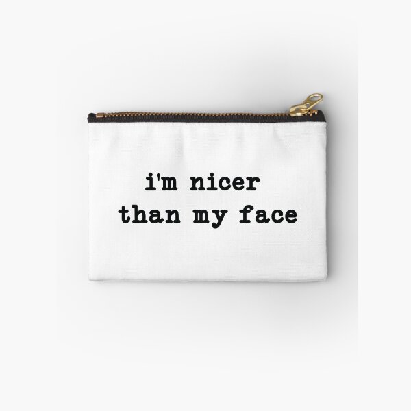 Item preview, I'm Nicer Than My Face, meme designed and sold by CloudyPress.