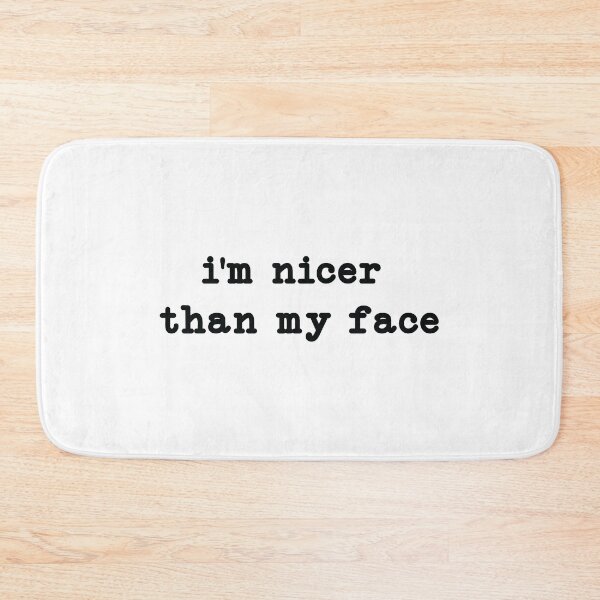 Item preview, I'm Nicer Than My Face, meme designed and sold by CloudyPress.