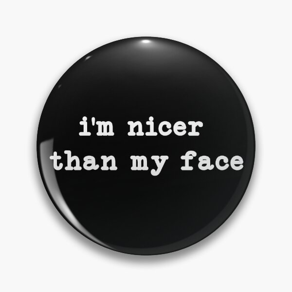 Item preview, I'm Nicer Than My Face,funny designed and sold by CloudyPress.
