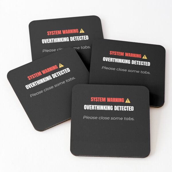Item preview, System Warning: Overthinking Detected - Please Close Some Tabs designed and sold by Teenomix.