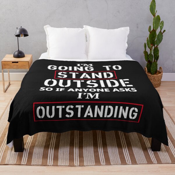 Item preview, I Am Going To Stand Out Side So If Anyone Ask I Am Outstanding designed and sold by karmastore.