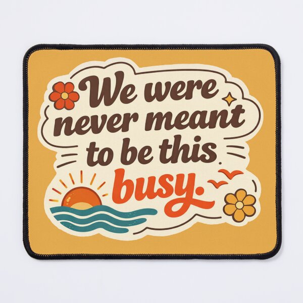 Item preview, We were never meant to be this busy. designed and sold by YerWanDesigns.