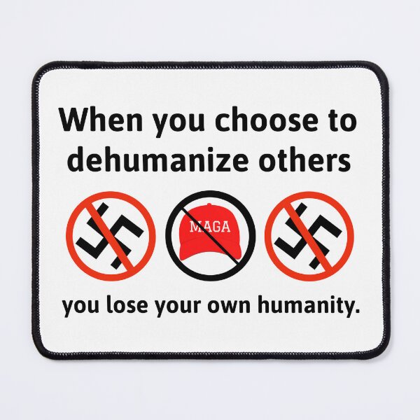 Item preview, When you choose to dehumanize others you lose your own humanity.  designed and sold by Rachel the Artist .