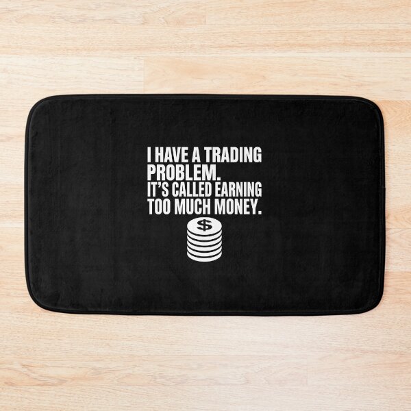 Item preview, I Have A Trading Problem Too Much Money - Funny Trader Flex designed and sold by TextCrew.