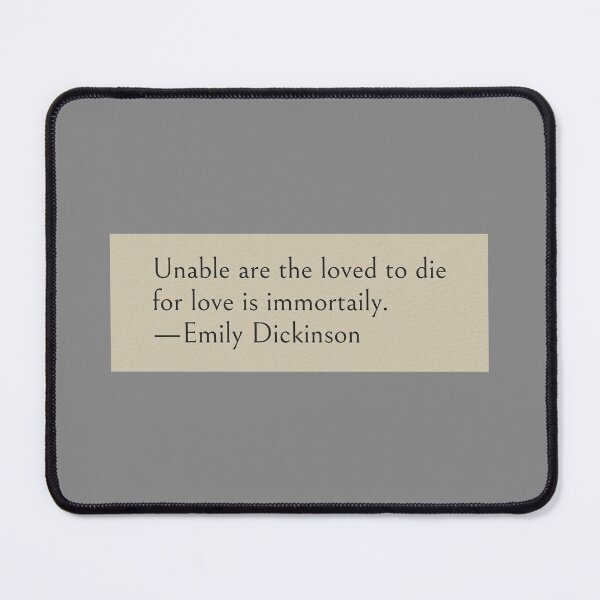 Item preview, Unable are the loved to die, for love is immortality. —Emily Dickinson Book Quote designed and sold by wonderxwander.
