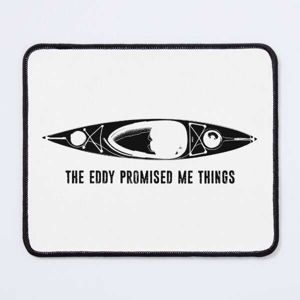 Item preview, The Eddy Promised Me Things Kayak designed and sold by Esskay Designs.