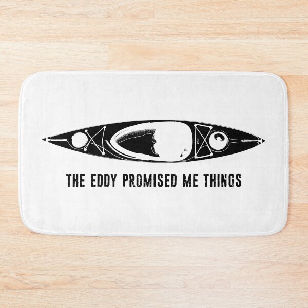 Item preview, The Eddy Promised Me Things Kayak designed and sold by Esskay Designs.