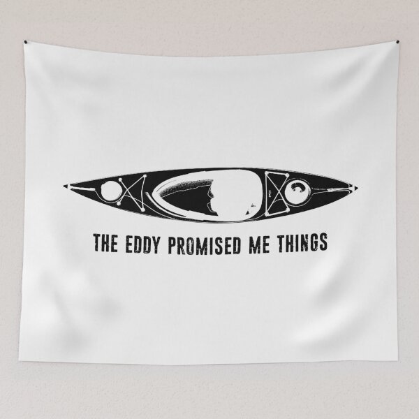 Item preview, The Eddy Promised Me Things Kayak designed and sold by Esskay Designs.