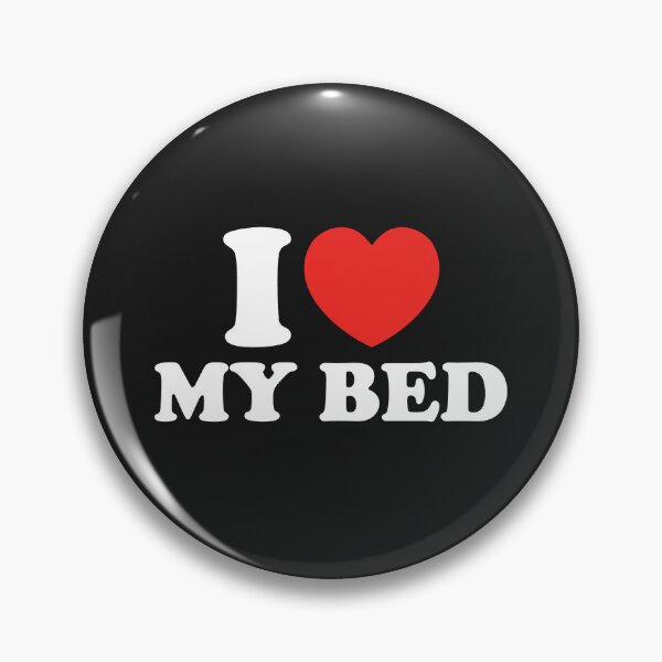 Item preview, I Love My Bed designed and sold by shitpostee.
